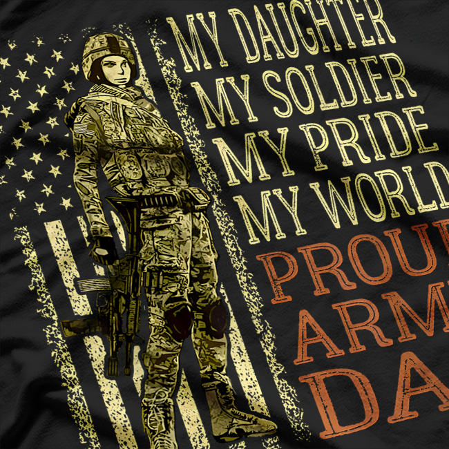 My Daughter My Soldier Hero - Proud Army Dad Military T-Shirt