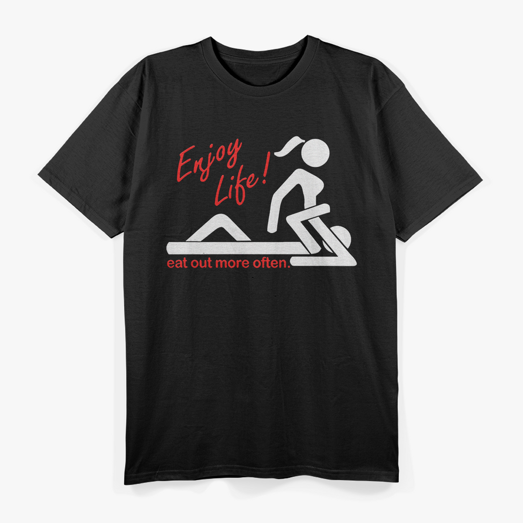 Enjoy Life, Eat Out More Often - Adult Humor T-Shirt