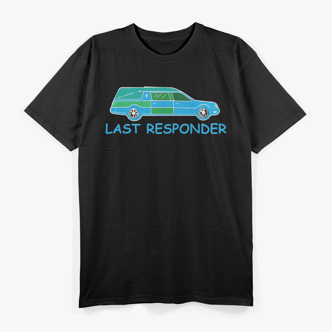 Last Responder Mortuary Science Humor Mortician Student T-Shirt