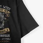 No One Drinks From the Skulls of Their Enemies Anymore T-Shirt