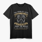 No One Drinks From the Skulls of Their Enemies Anymore T-Shirt