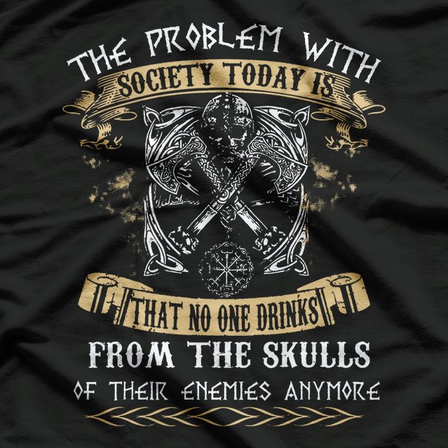 No One Drinks From the Skulls of Their Enemies Anymore T-Shirt