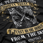 No One Drinks From the Skulls of Their Enemies Anymore T-Shirt