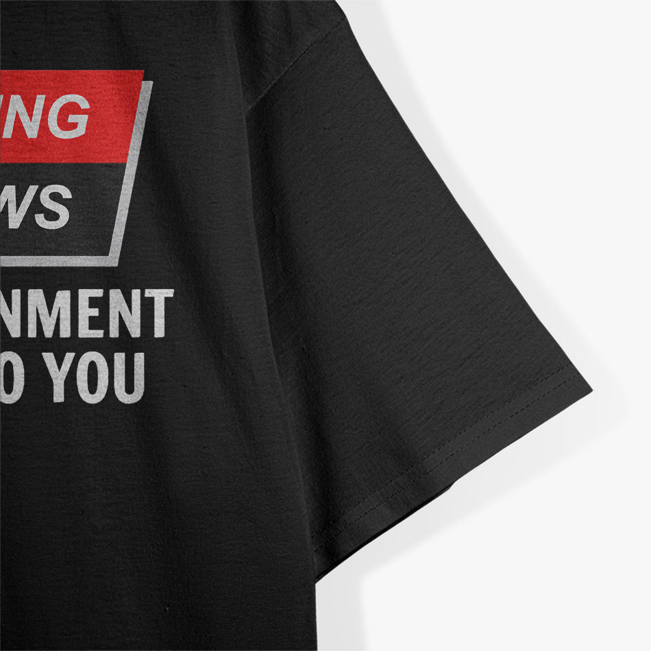 Government Lies Funny News Humor Political T-Shirt