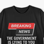 Government Lies Funny News Humor Political T-Shirt