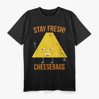 Stay Fresh Cheesebags Hilarious Dairy Lover Humor T-Shirt