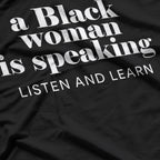 A Black Woman Is Speaking Listen, Learn, and Empower T-Shirt