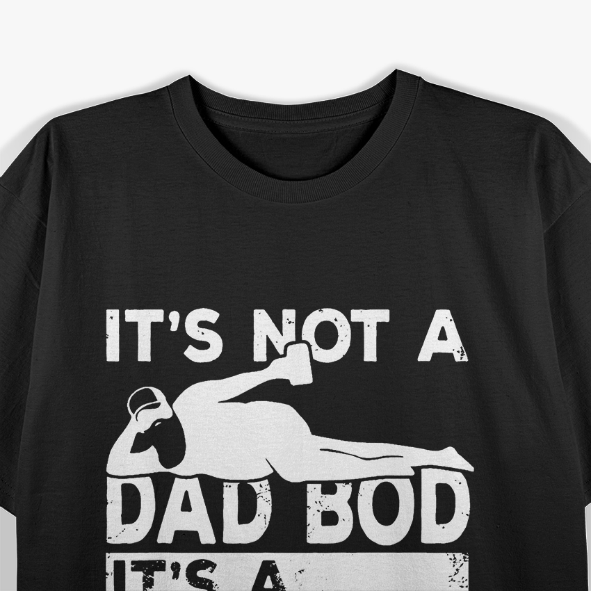 It’s Not a Dad Bod, It’s a Father Figure - Funny T-Shirt