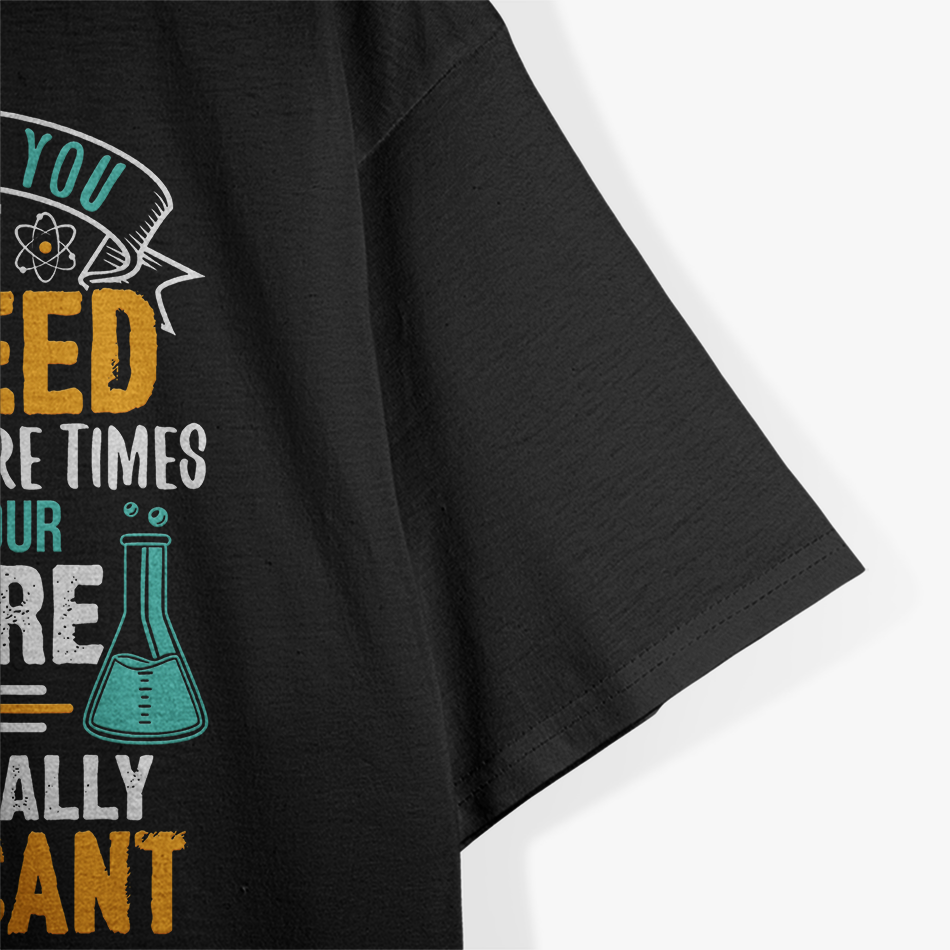 Funny Science Humor - Chemistry Nerds and Scientists T-Shirt