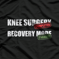 Knee Surgery Completed Recovery Mode Funny T-Shirt
