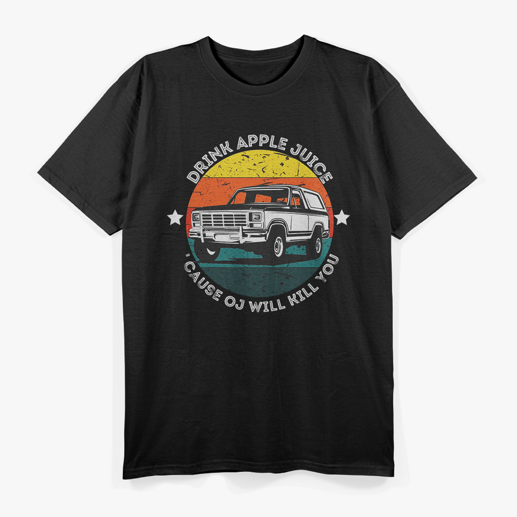 Drink Apple Juice Because OJ Will Kill You - Vintage Humor T-Shirt