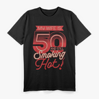 My Wife is 50 and Still Smoking Hot - Funny Birthday T-Shirt