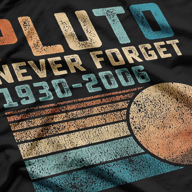 Pluto Never Forget - Funny Astronomy Space Nerd T-Shirt