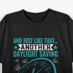 Funny Daylight Saving Time Ends Humor T-Shirt