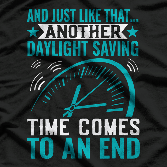 Funny Daylight Saving Time Ends Humor T-Shirt