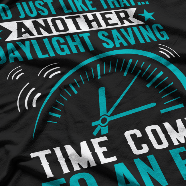 Funny Daylight Saving Time Ends Humor T-Shirt