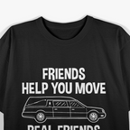 Friend Help You Move - Funny Mortuary Science Student T-Shirt
