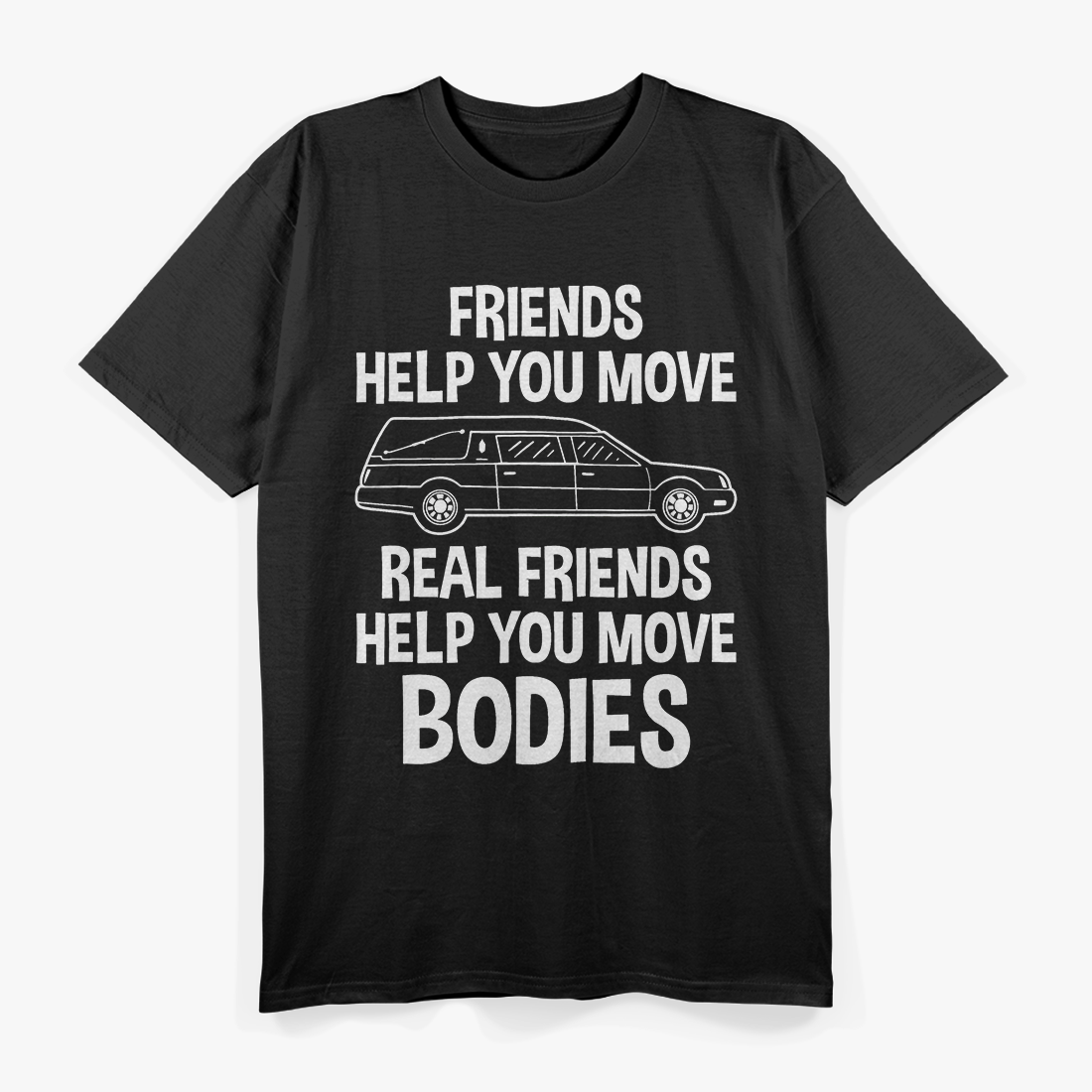 Friend Help You Move - Funny Mortuary Science Student T-Shirt