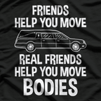 Friend Help You Move - Funny Mortuary Science Student T-Shirt