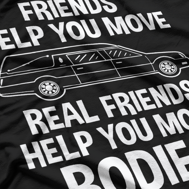Friend Help You Move - Funny Mortuary Science Student T-Shirt
