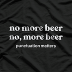 Beer Is Not The Answer, It’s The Question! “Yes” Is The Answer T-Shirt