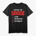 Scorpio Queen Level of Savage Zodiac Enthusiast Humor T-Shirt
