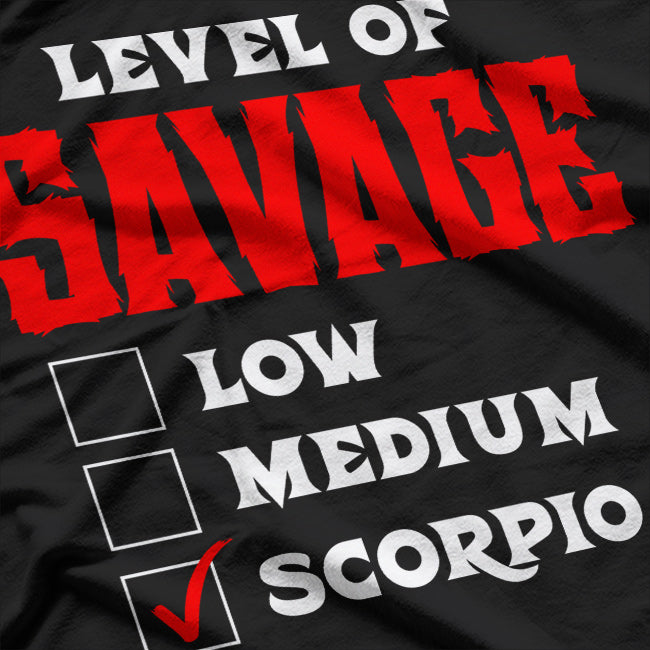 Scorpio Queen Level of Savage Zodiac Enthusiast Humor T-Shirt