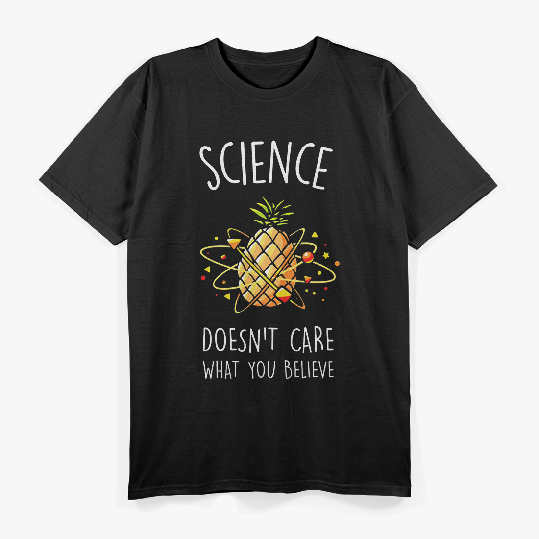Science Doesn’t Care What You Believe - Funny Nerd Humor T-Shirt