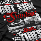 Nobody Got Sick from Smoking Tires - Racing Humor T-Shirt
