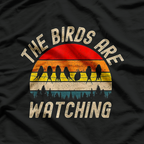 The Birds Are Watching - Funny America Birds Aren’t Real T-Shirt