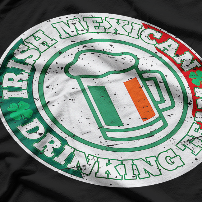 Irish Mexican Drinking Team - Funny St. Patrick’s Day T-Shirt