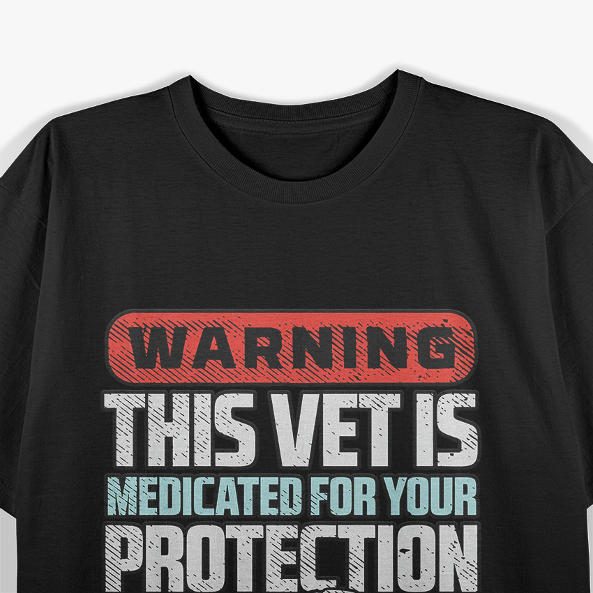 Warning - Medicated Veteran for Your Protection T-Shirt