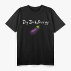 Big Energy - Funny Bold Statement T-Shirt