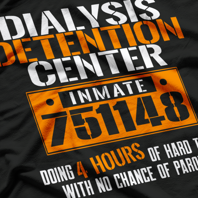 Dialysis Detention Center: No Parole T-Shirt
