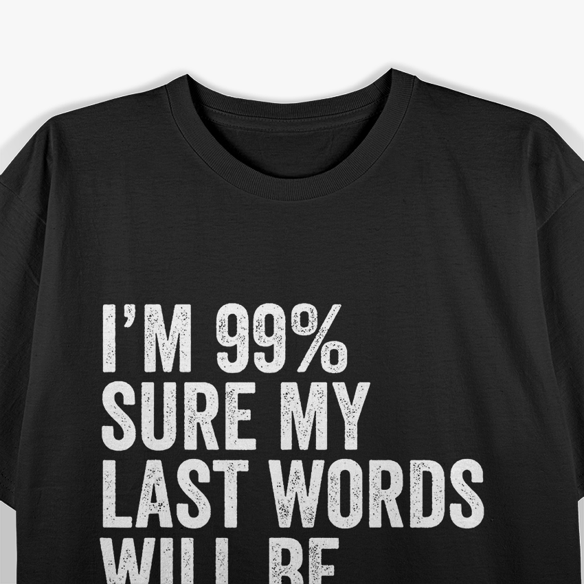 Funny Saying Joke Slogan Humorous Quote T-Shirt
