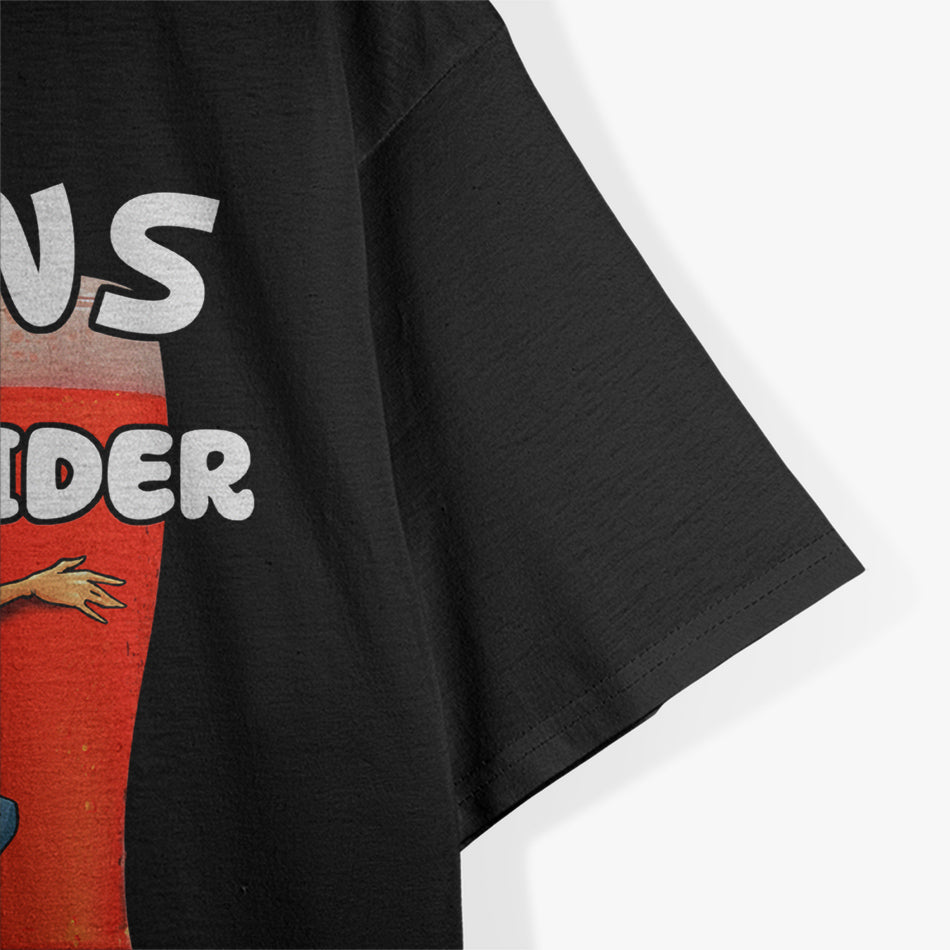 Hard Dickens Cider - Every Girl Wants a Hard Dickens Cider T-Shirt