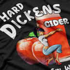 Hard Dickens Cider - Every Girl Wants a Hard Dickens Cider T-Shirt
