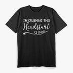 I’m Crushing This Headstart Thing – Motivational Funny T-Shirt