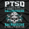 PTSD Is Earned by Doing What Others Fear Military Veteran T-Shirt