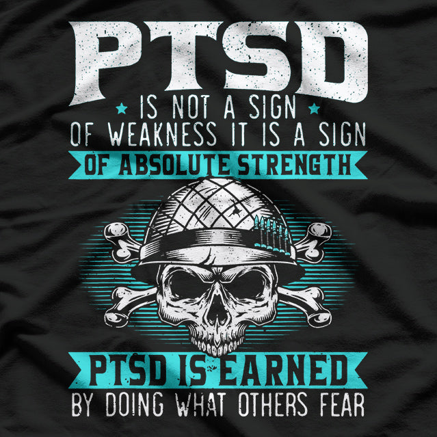 PTSD Is Earned by Doing What Others Fear Military Veteran T-Shirt