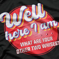 Here I Am - What Are Your Other Two Wishes? Funny T-Shirt