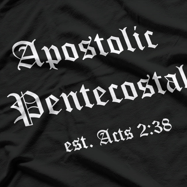 Apostolic Pentecostal: Faith, Fire, & Holiness T-Shirt
