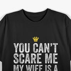 Can't Scare Me, My Wife Is a Filipina T-Shirt
