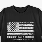Corn Pop Was A Bad Dude – Hilarious Political Meme T-Shirt