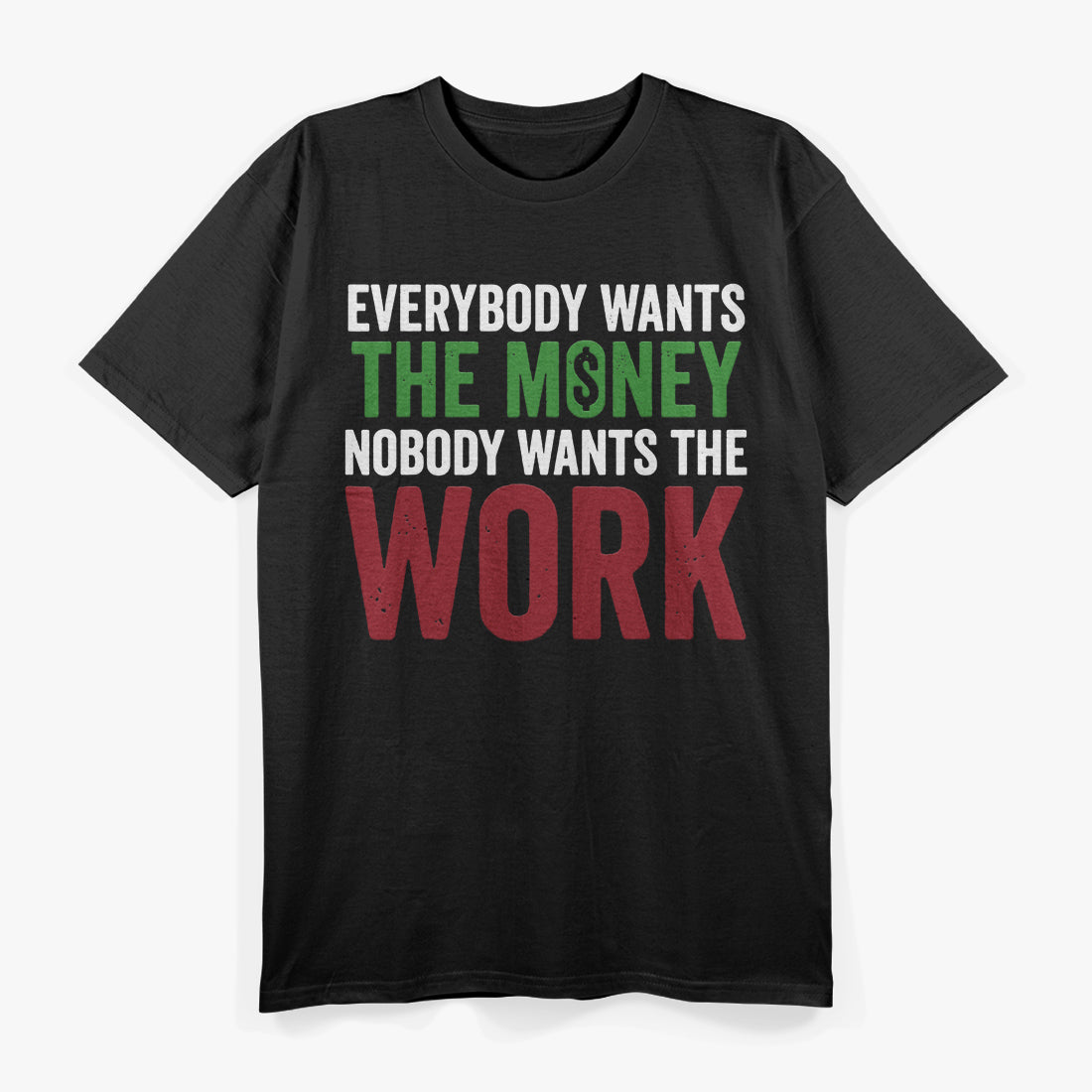 Everybody Wants the Money Humor Quote T-Shirt