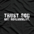 Trust God, Not Government T-Shirt