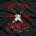 Introverted But Willing To Discuss Serial Killers – True Crime Fan T-Shirt