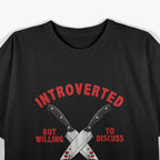 Introverted But Willing To Discuss Serial Killers – True Crime Fan T-Shirt