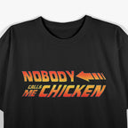 Nobody Calls Me Chicken: Funny Retro T-Shirt