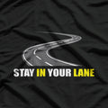 Stay in Your Lane - Sarcastic Quote T-Shirt